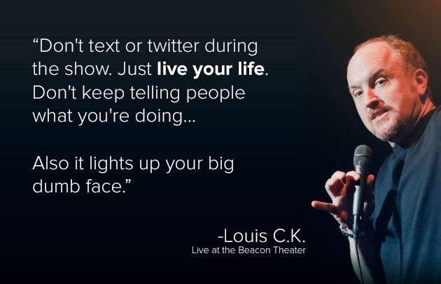 One of my favorite things Louis C.K. has ever said