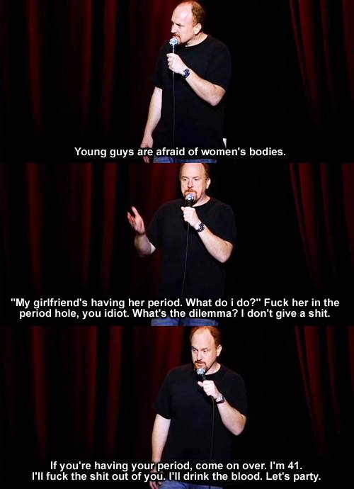 I'd party with Louis C.K.