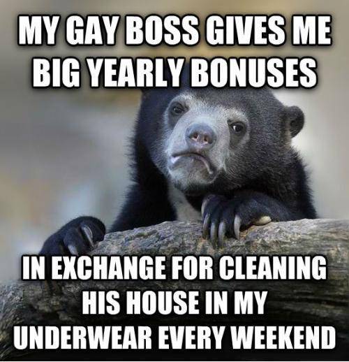 I’m a straight, 42 year old sales manager and father of two and I’ve been doing this for some time. I don’t enjoy it, but it helps pay the bills.