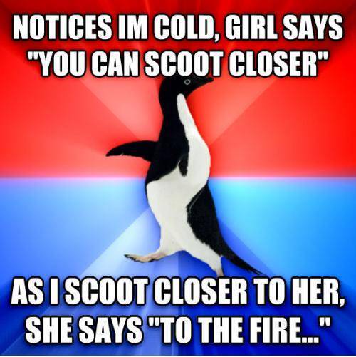 Was sitting on a bench with a camp fire on my left, and a cute girl on the right