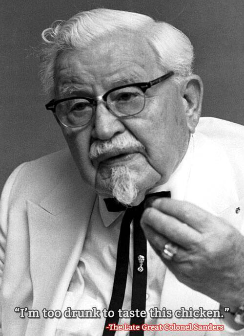 Well, Let me just quote The Late Great Colonel Sanders.....