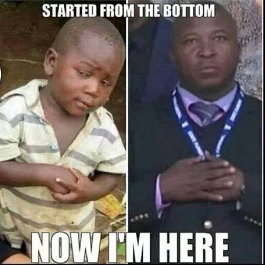 Started from the bottom....