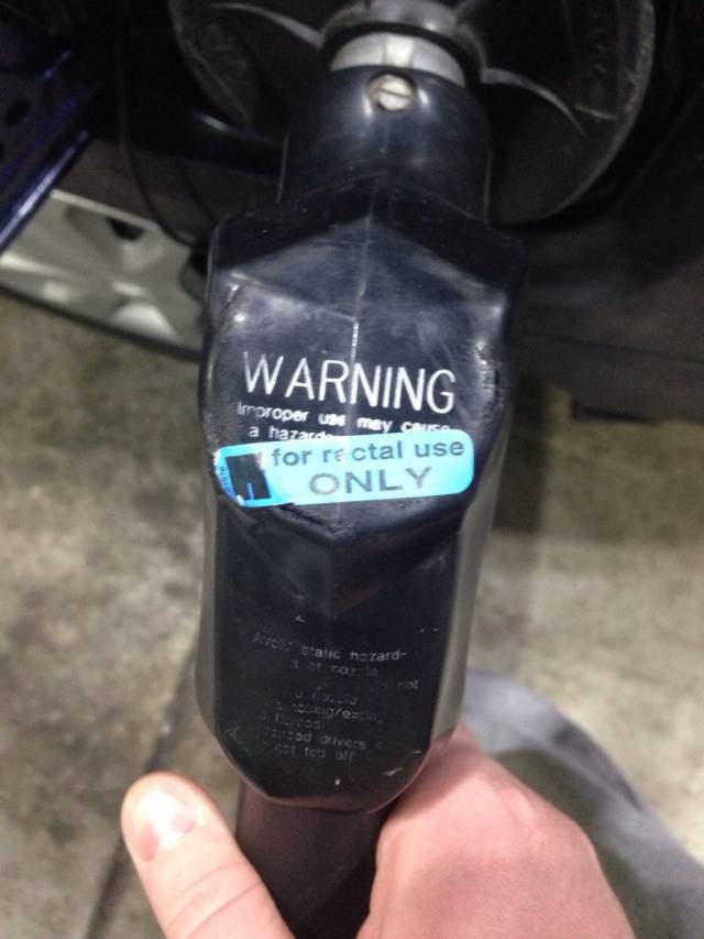 In response to wanting to sodomize oneself with a gas pump. It's quite different where I live.