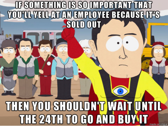 Heard a lady yelling at a store emoloyee that christmas was going to be ruined