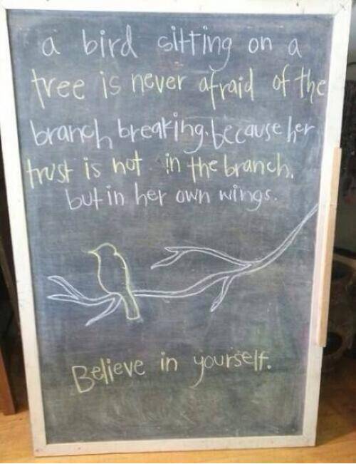 Believe in yourself.