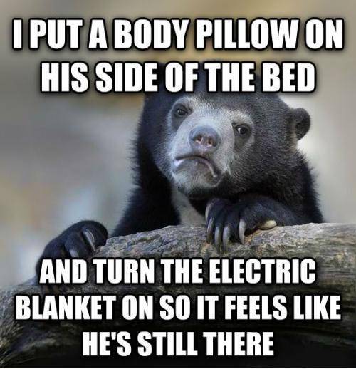 My husband died three months ago. It’s the only way I can get to sleep at night.