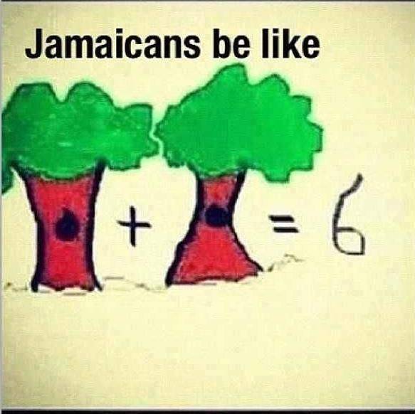 Jamaican's be like