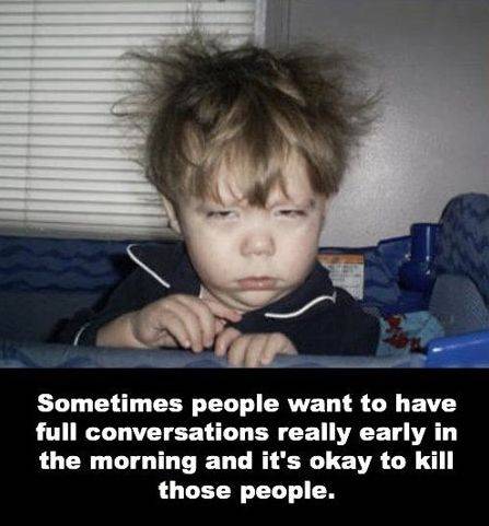 It's 5:20am and my mother-in-law is talking to me.