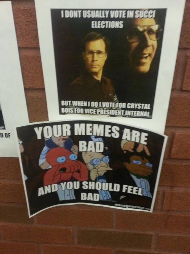 I work at a college, and student elections are taking place. This made my day.