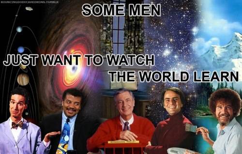 Some men...