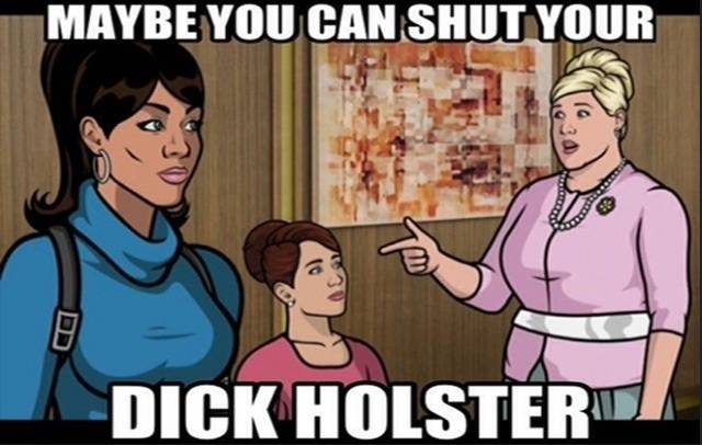 One of my favorite insults from Archer