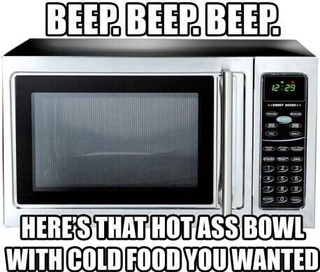 Everytime I Microwave Something