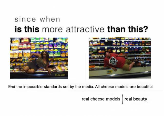 All cheese models are beautiful.