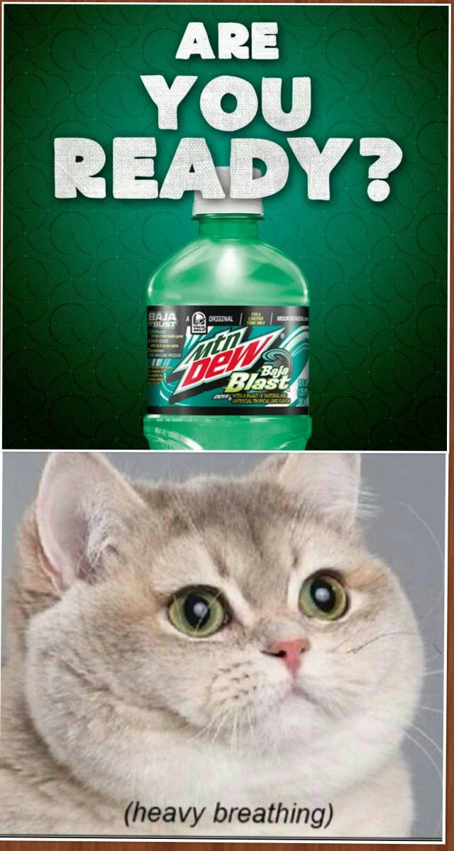 This was my exact response to Mountain Dew posting this on their Facebook page