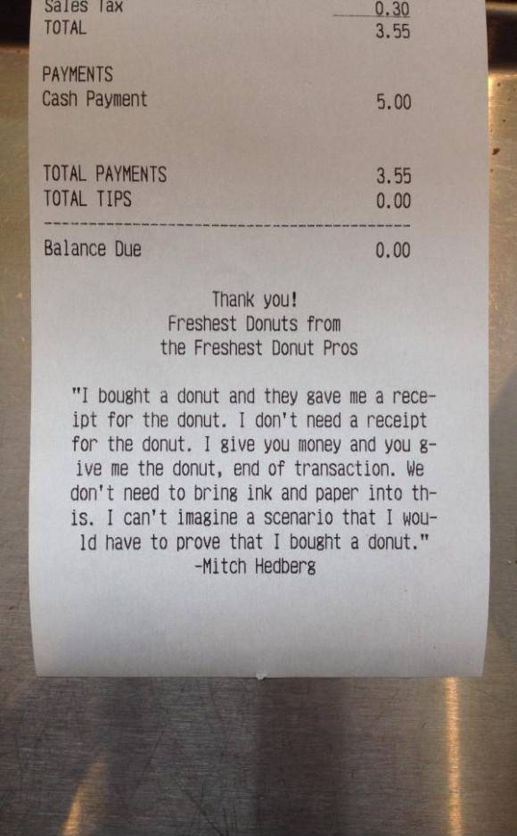 I was given the ability to control what gets printed on the receipts at the doughnut shop where I work. This is the first thing I did.