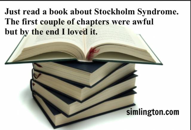 Stockholm Syndrome joke. In the top 10 psychology-of-hostage-taking jokes of the last 20 years.