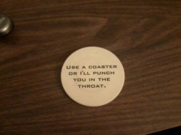 My friend has great coasters...