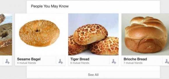 I get bread as suggested friends on Facebook.