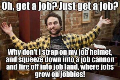 Unemployment. The struggle is real.