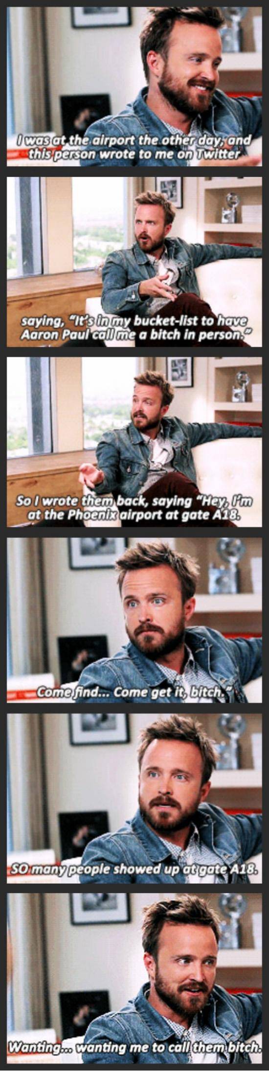 Aaron Paul just wanted to fulfill a bucket list wish for a fan.