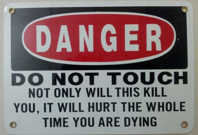 DANGER! Do not touch.