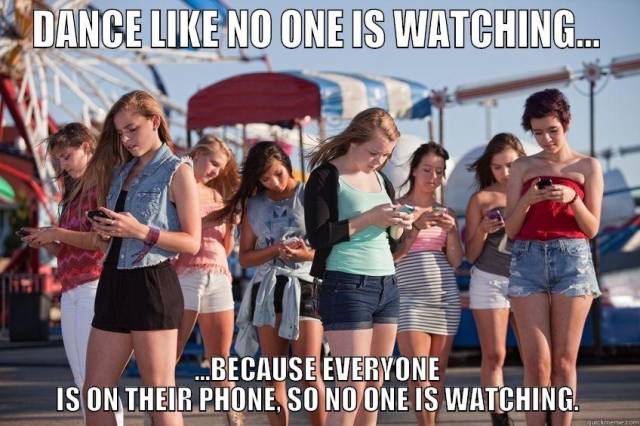 Dance like no one is watching..