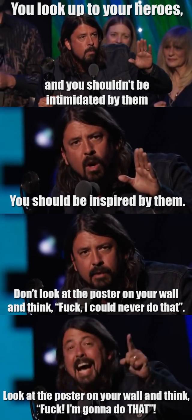 Dave Grohl is funny and an inspiration himself