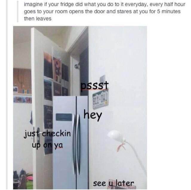 That'd actually be a little creepy