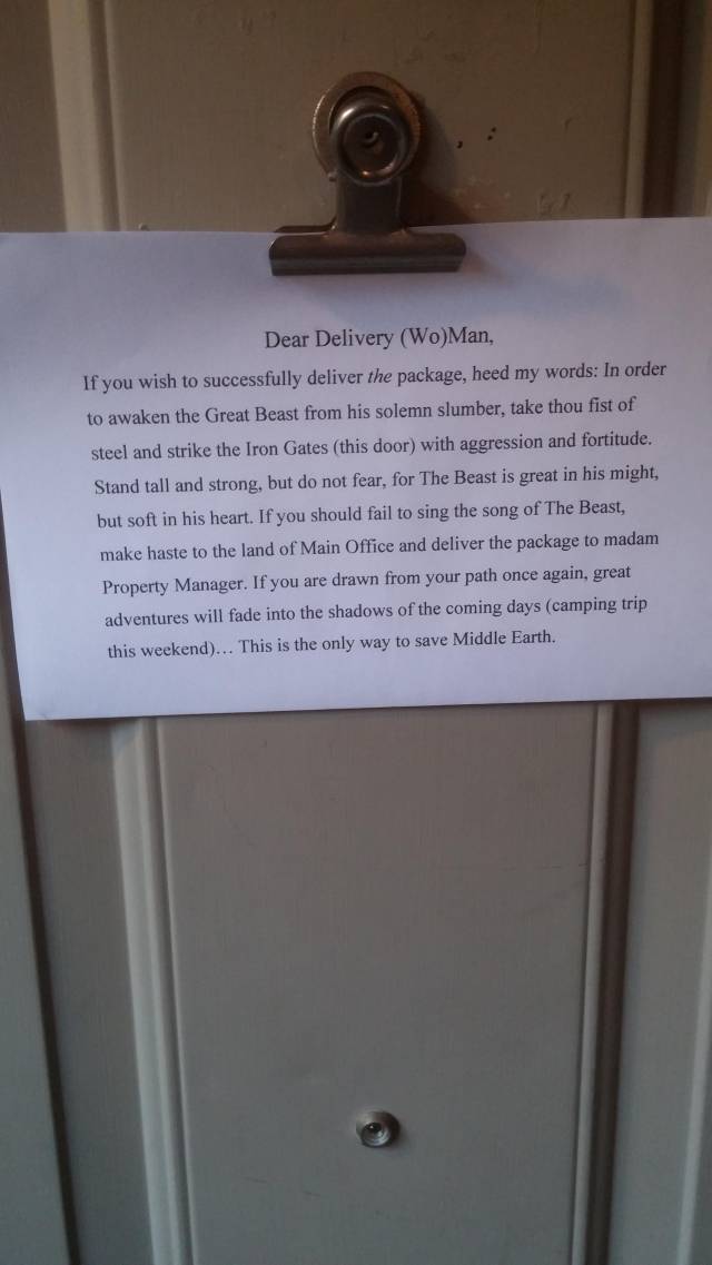 My friend's roommate is a large, hairy man who works graveyard shift. He tends to sleep through anything. In an attempt to actually receive his packages, my friend hangs a notice on his apartment door.