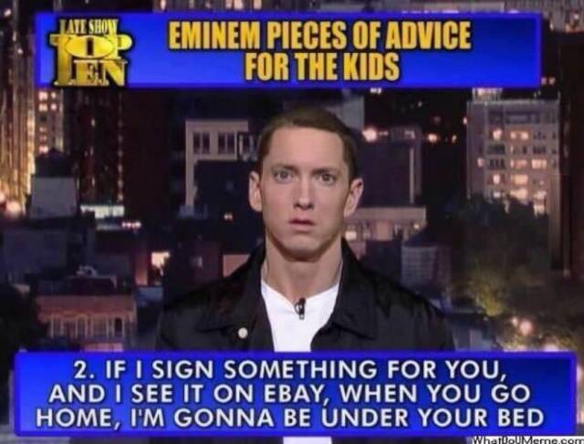 Eminem will get you.