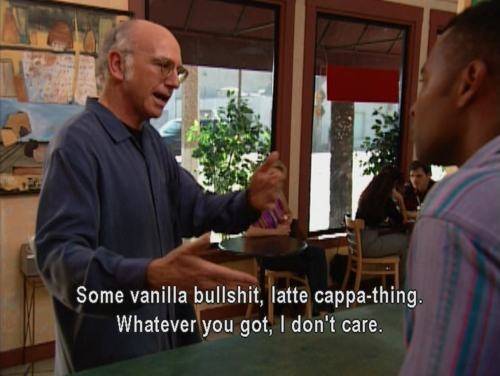 When my wife sends me on a Starbucks run.
