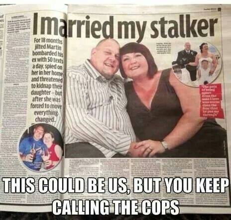 Married my stalker.