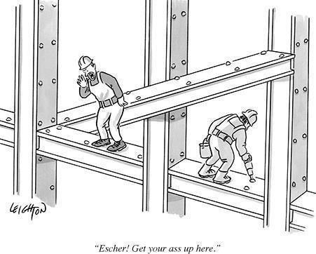 Stop slacking, Escher!