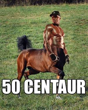 I see your Tupacabre & raise you 50centaur.