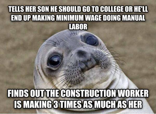 I’m working a temporary job in New York for the summer doing construction and a lady passing by me told her son this. Her jaw dropped when I told her my wage was $70/hr.