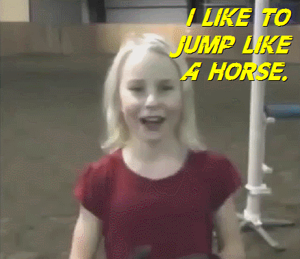 I like to jump like a horse