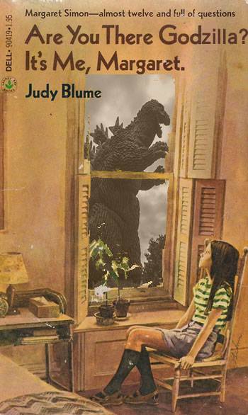 Are you there Godzilla? It's Me Margaret