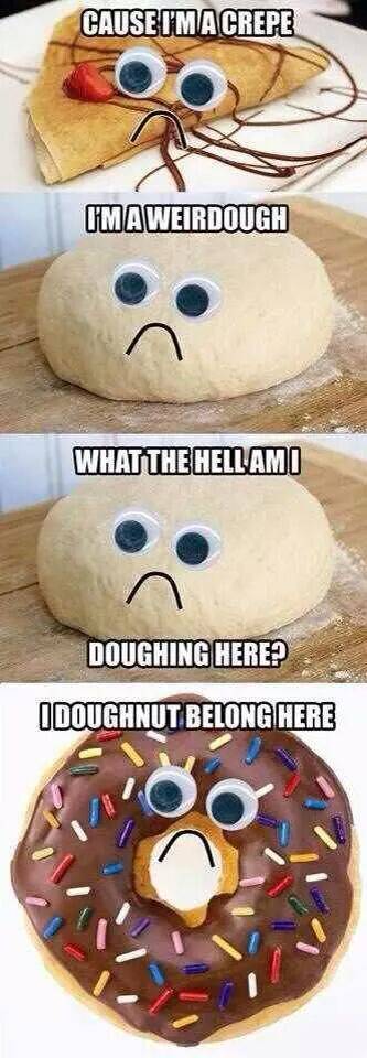 I'm a crepe..I'm a weirdough