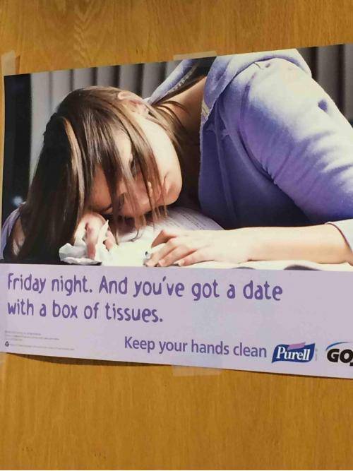 These are hung around my school and I thought it was pretty hilarious.
