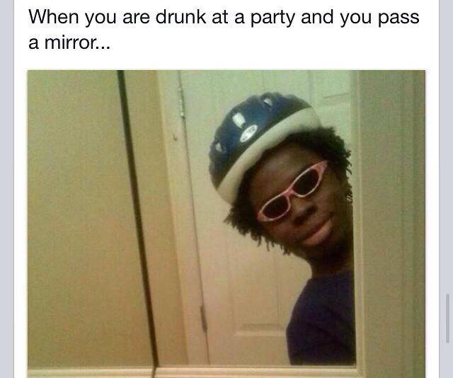 Exactly how I am while drunk