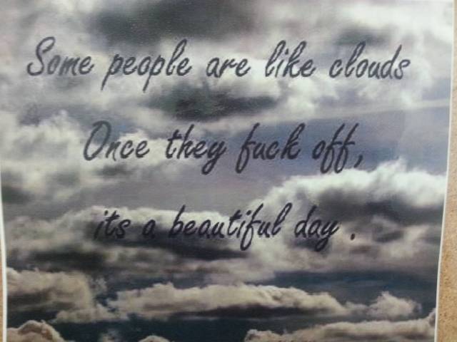 Some people are like clouds