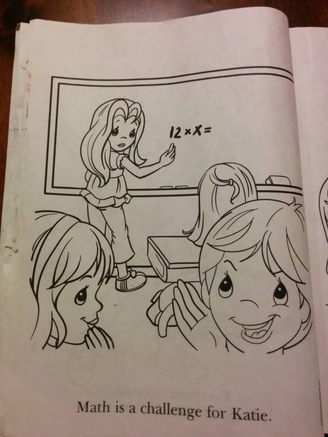 Saw this in my daughter's coloring book. Don't feel bad, Katie, that math problem is f*cking impossible.