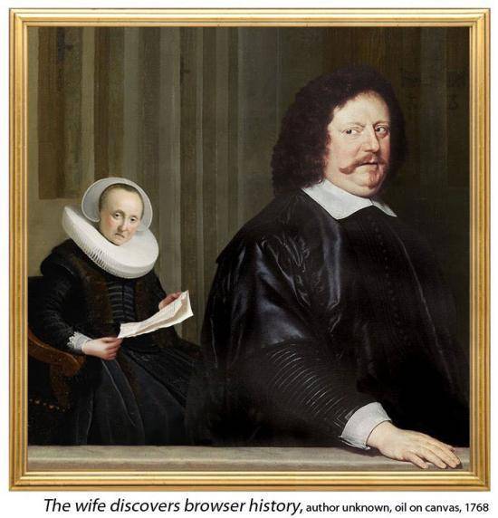 The wife discovers browser history, 1768