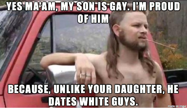 This one came from my dad after some busy body at church asked him if my brother was 