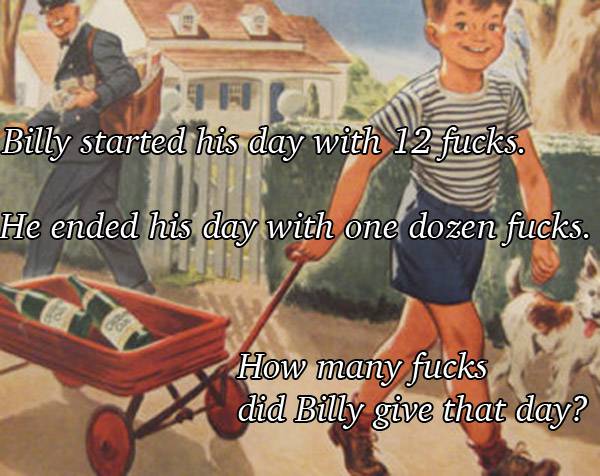 Billy started his day with 12 f*cks...