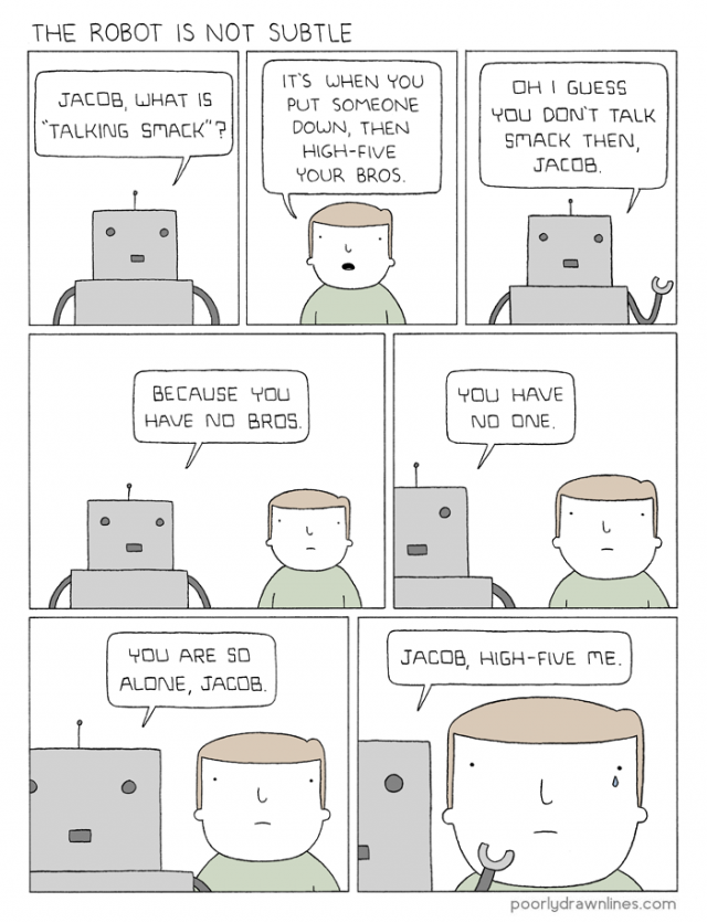 The robot is not subtle