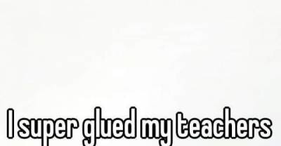 19 Hilarious Confessions From Students About Playing An Insane Prank On Teachers