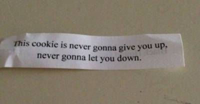 Have you ever been Rick Rolled by a Fortune Cookie? Well you have now!