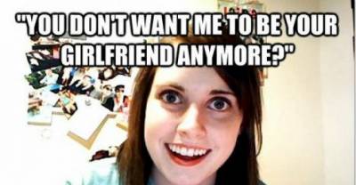 The Best Of The Overly Attached Girlfriend Memes