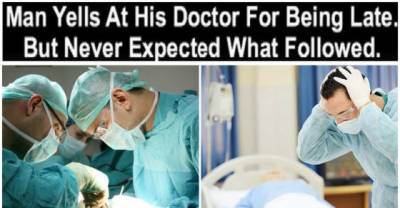A Doctor Was Late For A Boy's Urgent Surgery, His Father Was Yelling At Doctor But What Followed Will Break Your Heart!